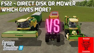 Which gives more | Direct disk or Mowing | FS22 testing