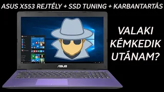 Kémek a szomszédban | Asus X553S furcsa hibái után egy leleplezés | SSD bővítés takarítással