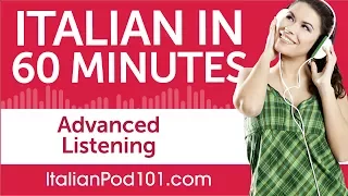 60 Minutes of Advanced Italian Listening Comprehension