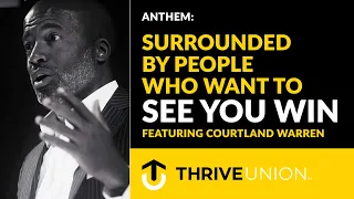 Anthem: Surrounded By People Who Want To See You Win featuring Courtland Warren