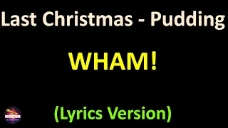 Wham! - Last Christmas - Pudding Mix (Lyrics version)