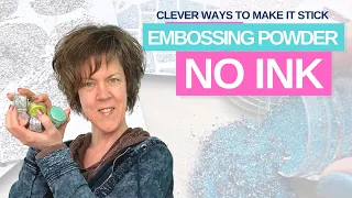 10+ BEYOND CLEVER WAYS to make EMBOSSING powder STICK - NO INK NEEDED