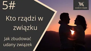 JAK STWORZYĆ SZCZĘŚLIWY ZWIĄZEK  #5 KTO RZĄDZI W ZWIĄZKU