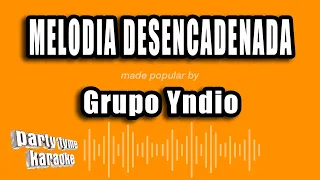 Grupo Yndio - Melodia Desencadenada (Versión Karaoke)