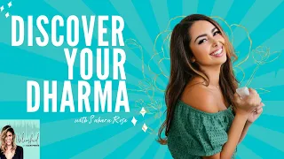 Unlock Your Dharma and Live Your Purpose with Sahara Rose