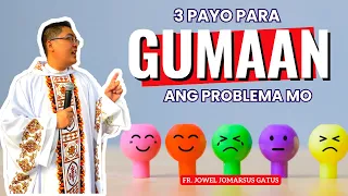 *3 PAYO PARA GUMAAN* ANG PROBLEMA MO II INSPIRING HOMILY II FR. JOWEL JOMARSUS GATUS