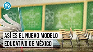 ¿En qué consiste el nuevo modelo educativo para nivel básico?