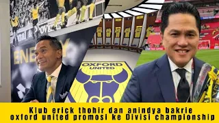 KLUB ERICK THOHIR DAN ANINDYA BAKRIE "OXFORD UNITED" PROMOSI KE DIVISI CHAMPIONSHIP INGGRIS