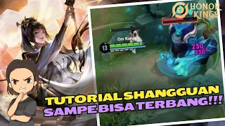 TUTORIAL!! CARA MUDAH MAIN SHANGGUAN BIAR BISA TERBANG!! | HONOR OF KINGS