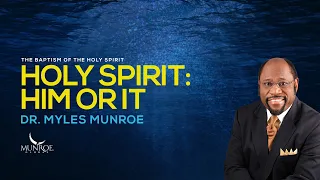 Holy Spirit Him Or It | Dr. Myles Munroe