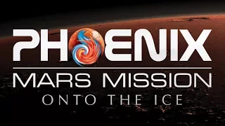 Phoenix Mars Mission: Onto the Ice