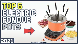 Best 5 Electric Fondue Pots 2021