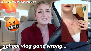 school vlog gone WRONG.. *me and my teacher got problems*