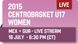 Mexico v Guatemala - Group A - 2015 Centrobasket U17 Women’s Championship