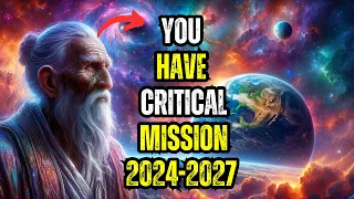 Old Souls, You Have Critical Mission 2024-2027 | You Have Traveled the Universe and Seen the World!