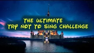 Try Not To Sing! Disney!