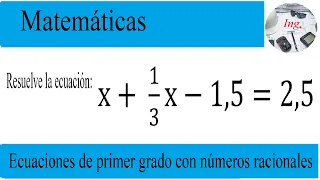 Ecuaciones de primer grado con números racionales, Ejemplo 2. @ing.