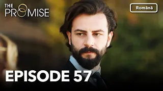 The Promise Episode 57 | Romanian Subtitle | Jurământul