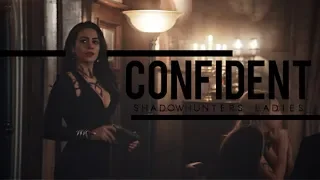 CONFIDENT || Shadowhunters ladies