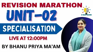 UNIT-02 II REVISION MARATHON  II SPECIALISATION - FEMALE SUPERVISOR  II BY BHANU MA'AM