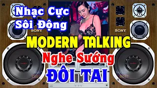 Nhạc Disco MODERN TALKING CỰC SÔI ĐỘNG - Nhạc Đẳng Cấp Của Mọi Thế Hệ - Nhạc Test Loa Chuẩn Nhất