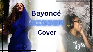 Awesome Beyoncé  -Bigger Cover