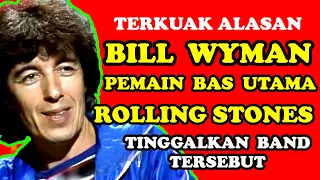 TERKUAK ALASAN BILL WYMAN PEMAIN BAS UTAMA ROLLING STONES TINGGALKAN BAND TERSEBUT