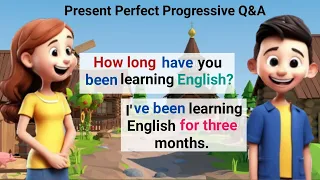 Present Perfect Progressive Tense Practice | English Conversation Practice | Questions and Answers