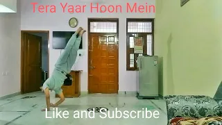 Tera Yaar Hoon Main Song  Choreography. Feat - Uday Bhan   #dance #dancer #stunts #flips #viral #omg