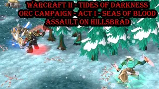 Warcraft II In WIII - Tides of Darkness - Orc Campaign - Act I -Seas of Blood - Assault on Hillsbrad