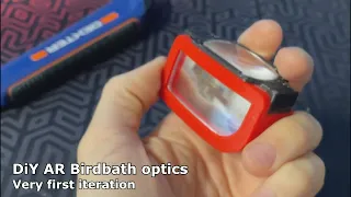 DiY AR Birdbath Optics - Initial iteration