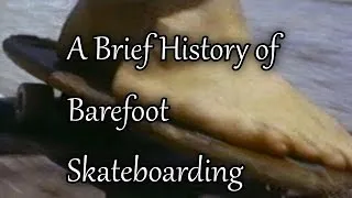 A Brief History of Barefoot Skateboarding