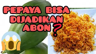 Abon pepaya yang enak dan gurih dengan nilai jual yang tinggi!!!