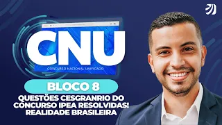 CNU: QUESTÕES CESGRANRIO DO CONCURSO IPEA RESOLVIDAS! REALIDADE BRASILEIRA - BLOCO 8 (Rondinelle D.)