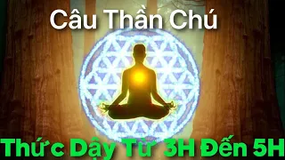 Câu Thần Chú - Tận Dụng Sức Mạnh Của Vũ Trụ Khi Bạn Giật Mình Thức Dậy Từ 3 Giờ Đến 5 Giờ Sáng