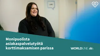 Asiakaspalvelutyössä maksualalla 💳 Emilia jakaa syyt hakea Worldlinen tiimiin⎪Duunitori & Worldline