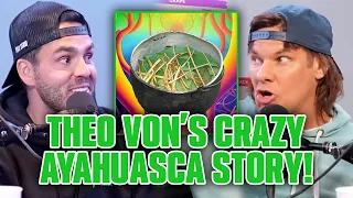 THEO VON'S HILARIOUS AYAHUASCA STORY!