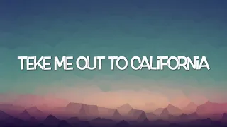 Teke me out to California (lyrics video)