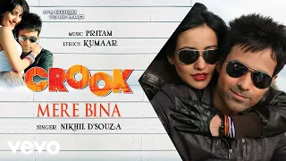 Pritam - Mere Bina Best Audio Song|Crook|Emraan Hashmi|Neha Sharma|Nikhil D'Souza