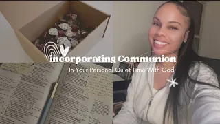 How I Incorporate Communion In My Quiet Time With The Lord