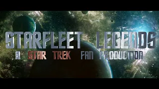 Starfleet Legends *A Star Trek Fan Production* Full Trailer