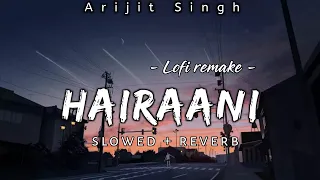 Hairaani [slowed + reverb] - Arijit Singh - Lofi Remake - || Harman Audio ||