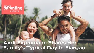 Andi Eigenmann Shares Her Family's Typical Day In Siargao | Smart Parenting Exclusive