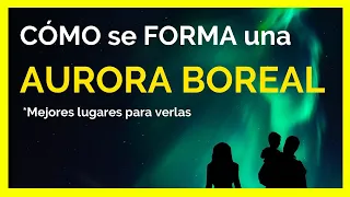 AURORAS BOREALES ¿QUÉ SON? y ¿CÓMO se FORMAN?