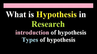 what is hypothesis l what is hypothesis in research l introduction l types of hypothesis