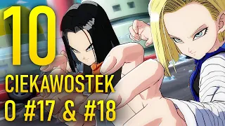 10 CIEKAWOSTEK O ANDROIDACH 17 & 18 Z DRAGON BALL