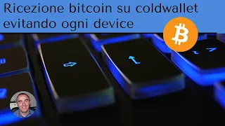 Ricezione di bitcoin su coldwallet senza dispositivi o wallet in sola lettura