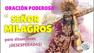 ORACIÓN PODEROSA AL SEÑOR DE LOS MILAGROS PARA SITUACIONES DESESPERADAS