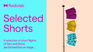 Selected Shorts | Radiolab Podcast