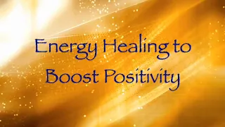 Energy Healing to Boost Positivity